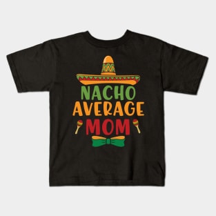 Nacho Average Mom Cinco De Mayo 5 May Nachos Lover Kids T-Shirt